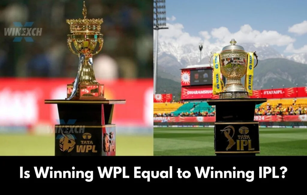 Is Winning WPL Equal to Winning IPL