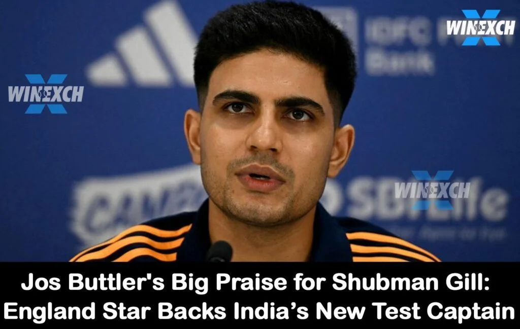 Jos Buttler's big praise for Shubman Gill