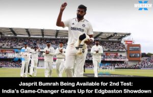 Jasprit Bumrah being available for the 2nd Test