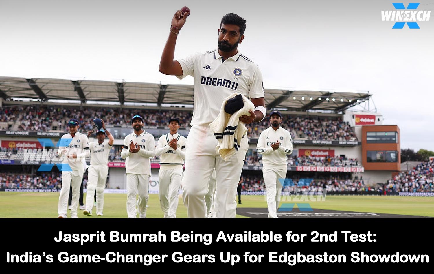 Jasprit Bumrah being available for the 2nd Test